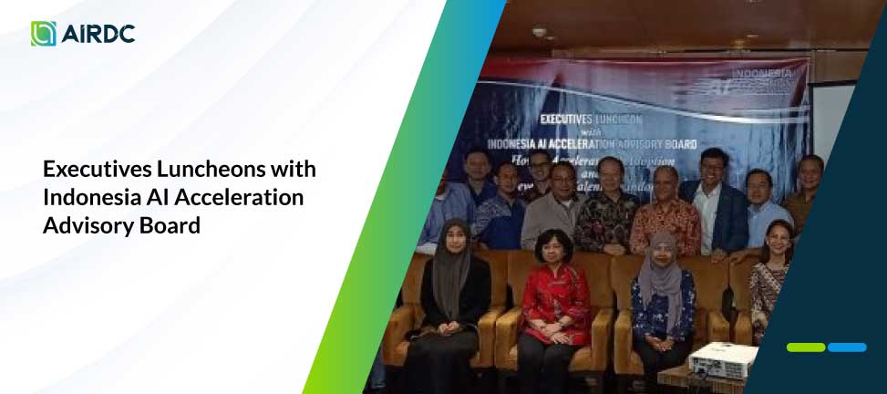 Executives Luncheons With Indonesia AI Acceleration Advisory Board ...