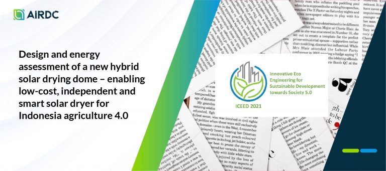 Design and energy assessment of a new hybrid solar drying dome – Enabling Low-Cost, Independent and Smart Solar Dryer for Indonesia Agriculture 4.0
